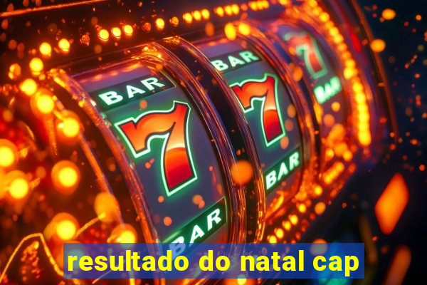 resultado do natal cap