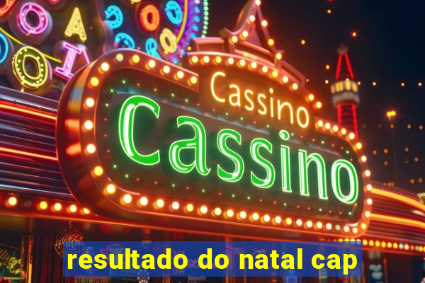 resultado do natal cap