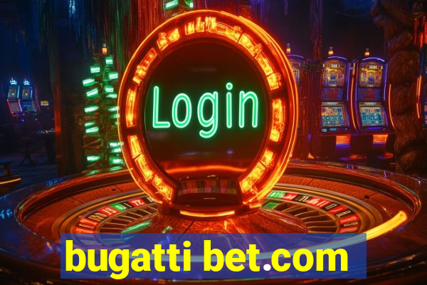 bugatti bet.com