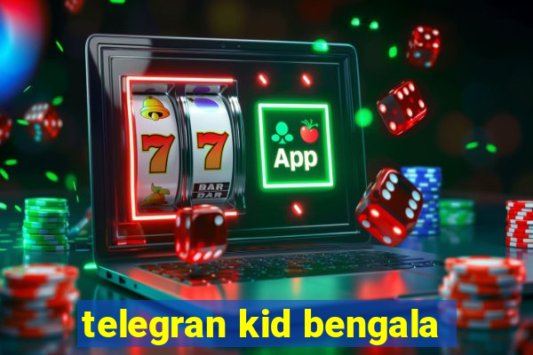 telegran kid bengala