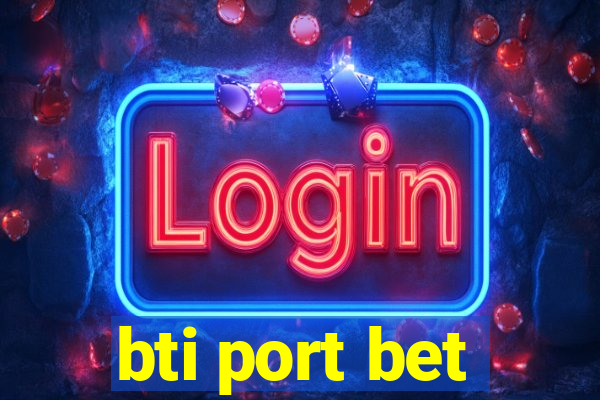 bti port bet