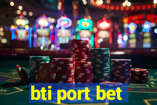 bti port bet