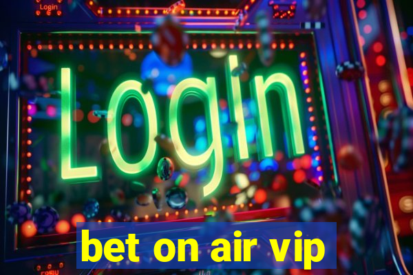 bet on air vip