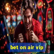 bet on air vip