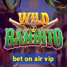 bet on air vip