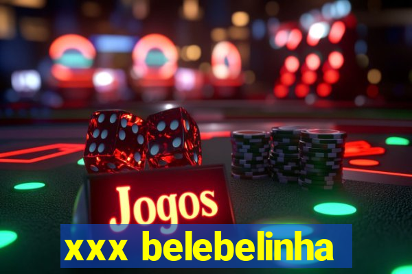 xxx belebelinha