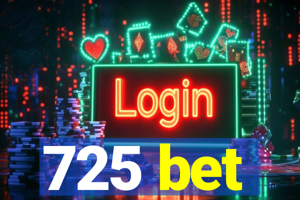 725 bet