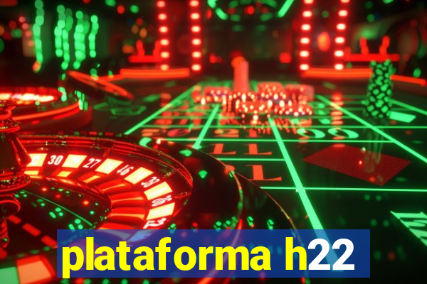 plataforma h22