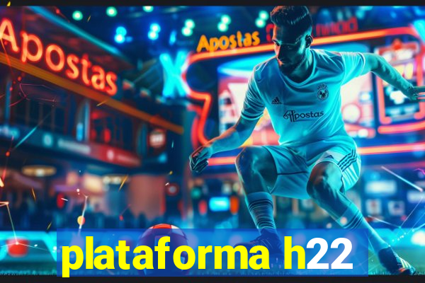 plataforma h22