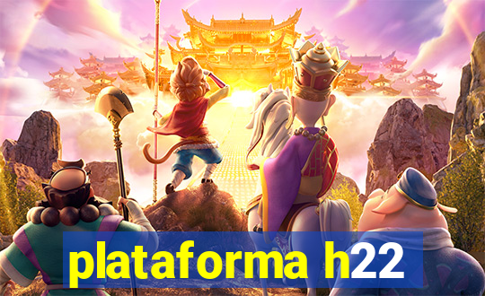 plataforma h22