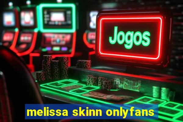 melissa skinn onlyfans