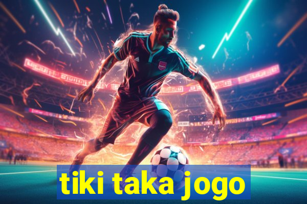 tiki taka jogo