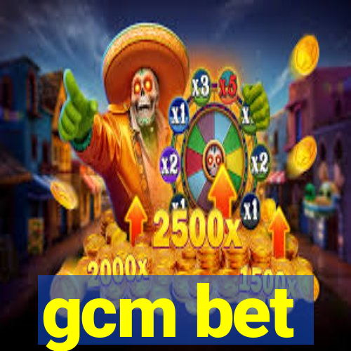 gcm bet