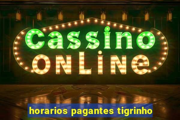 horarios pagantes tigrinho