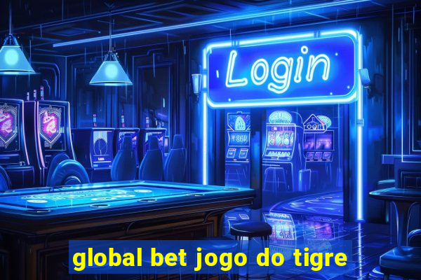 global bet jogo do tigre