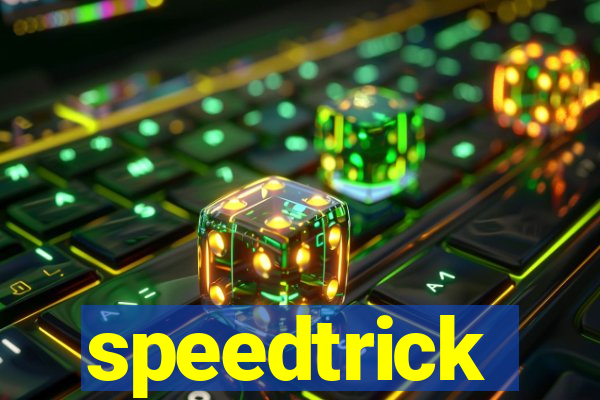 speedtrick