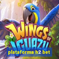 plataforma h2 bet