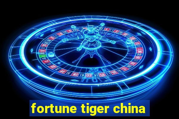 fortune tiger china