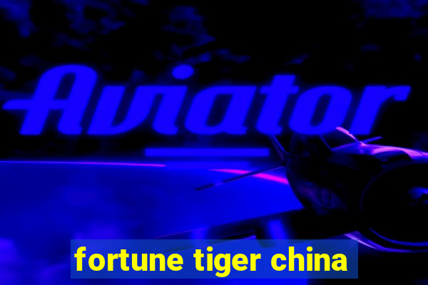 fortune tiger china