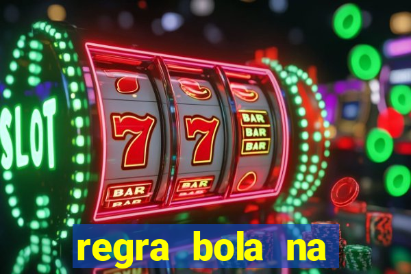 regra bola na trave betano