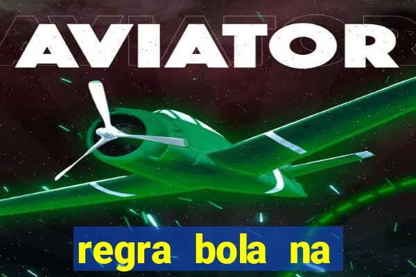 regra bola na trave betano