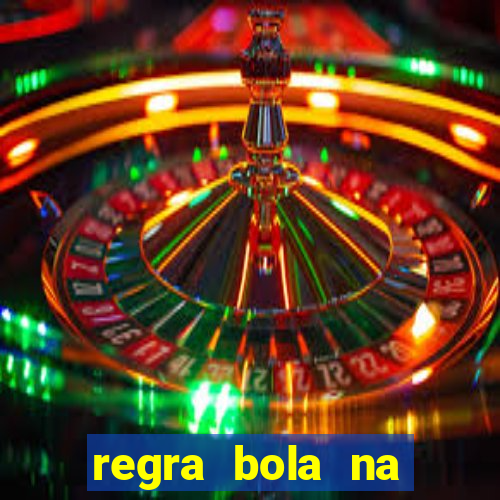 regra bola na trave betano