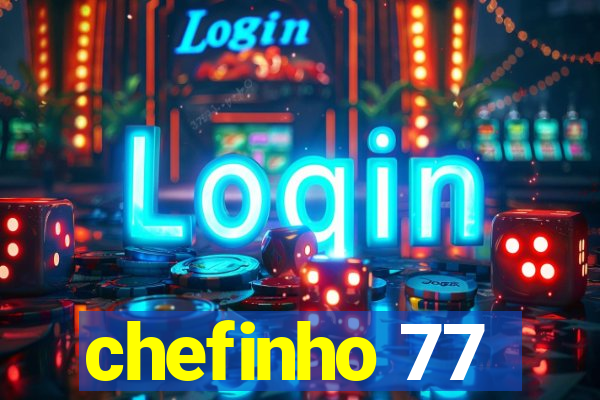 chefinho 77