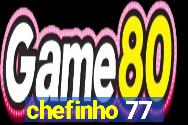 chefinho 77