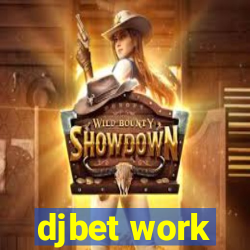 djbet work