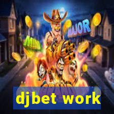 djbet work