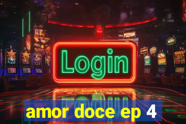 amor doce ep 4