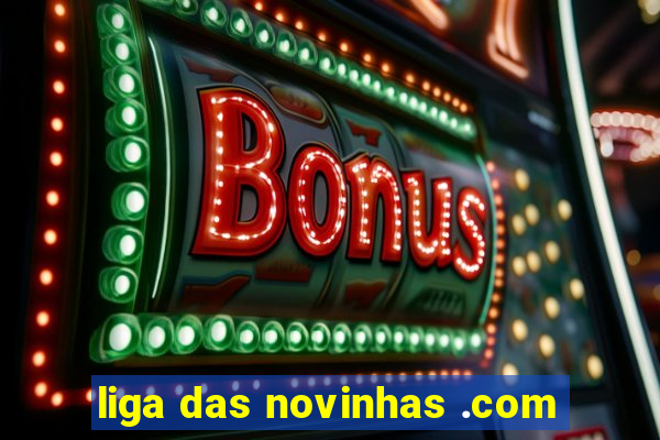 liga das novinhas .com