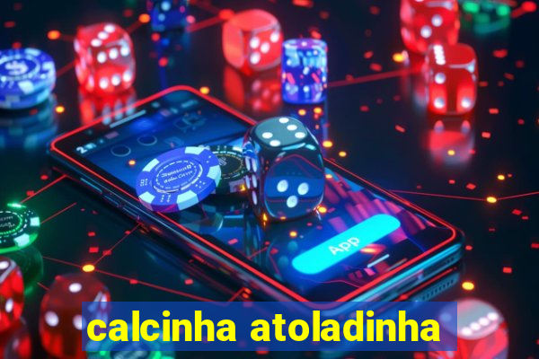 calcinha atoladinha