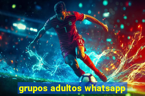 grupos adultos whatsapp