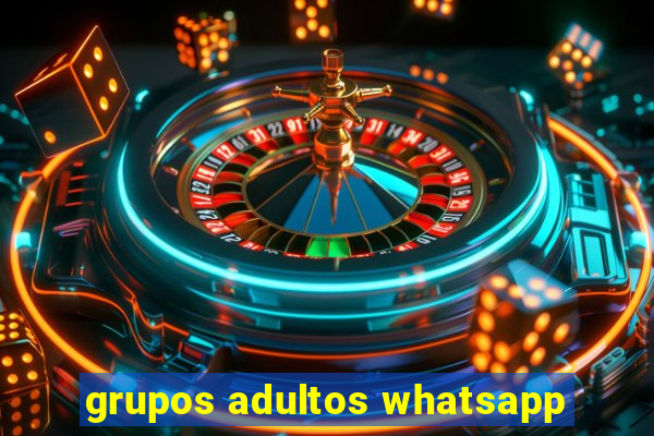 grupos adultos whatsapp