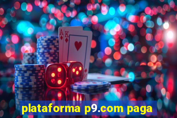 plataforma p9.com paga