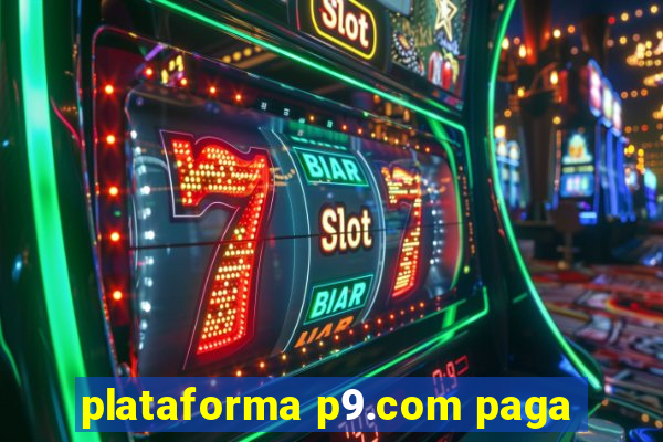 plataforma p9.com paga