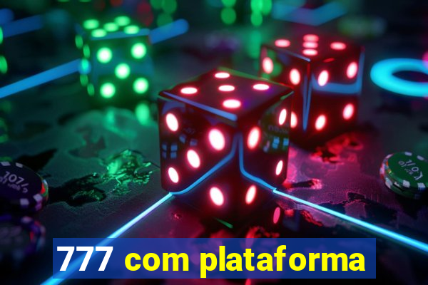 777 com plataforma