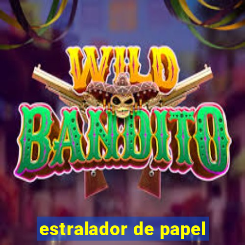 estralador de papel