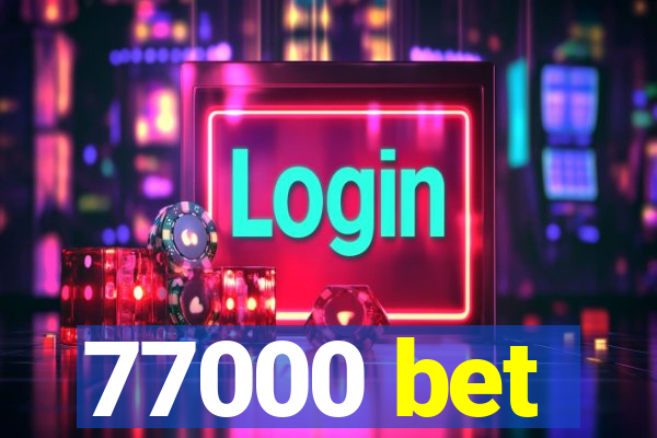 77000 bet