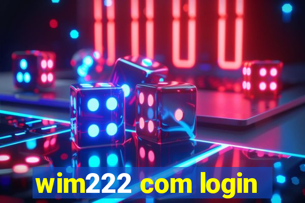 wim222 com login