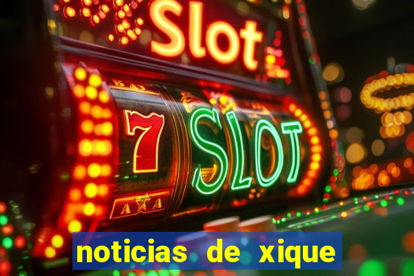 noticias de xique xique bahia