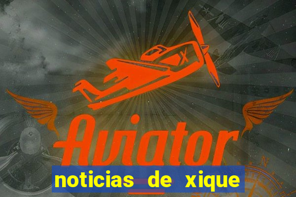 noticias de xique xique bahia