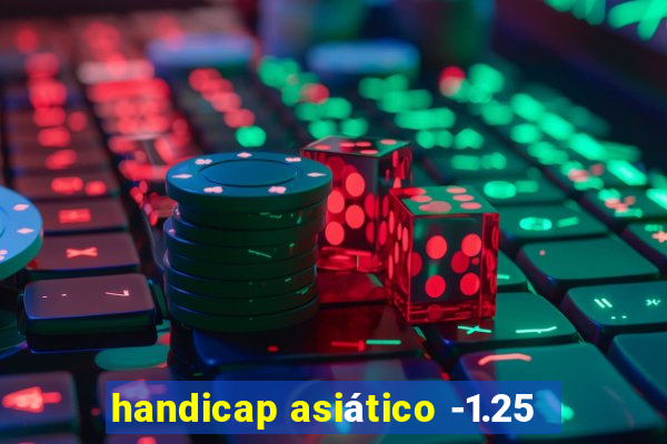 handicap asiático -1.25