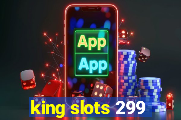 king slots 299