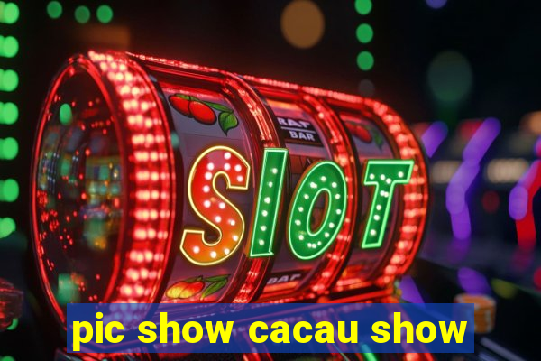 pic show cacau show