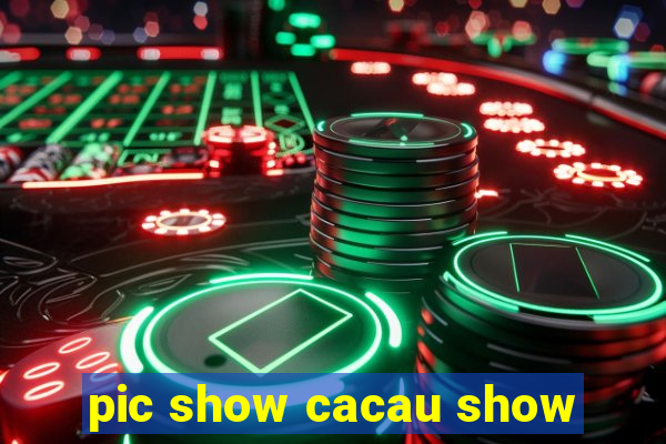 pic show cacau show