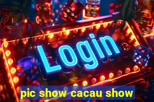 pic show cacau show