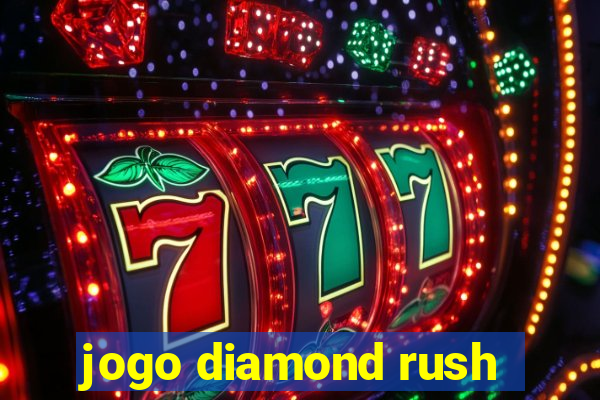 jogo diamond rush