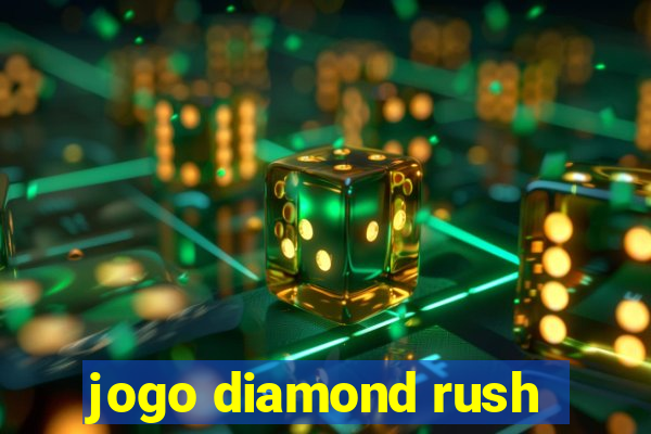 jogo diamond rush